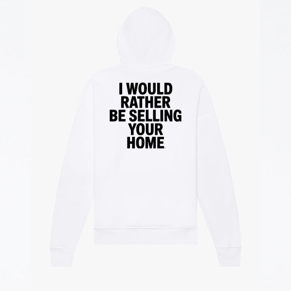 I Would Rather Be Selling Your Home Hoodie